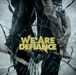 We Are Defiance : Trust in Few